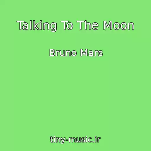 کاور آهنگ Talking To The Moon از Bruno Mars