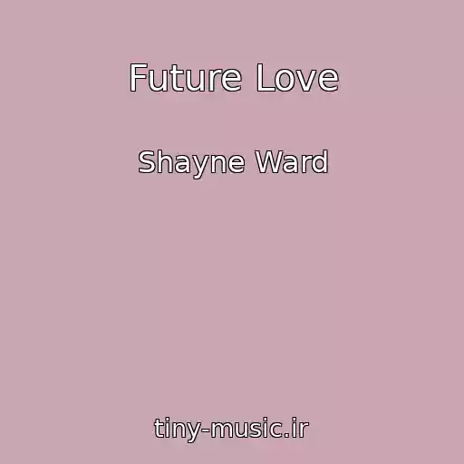 کاور آهنگ Future Love از Shayne Ward