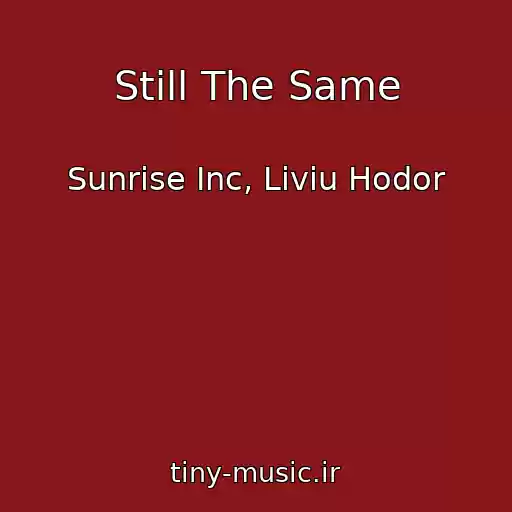 کاور آهنگ Still The Same از Sunrise Inc, Liviu Hodor
