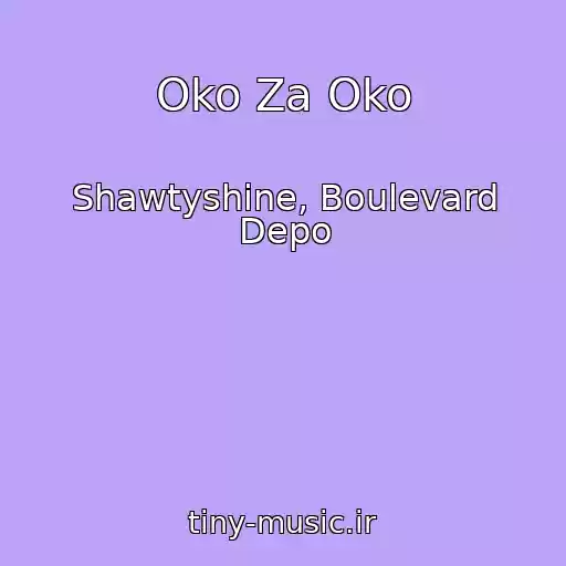 کاور آهنگ Oko Za Oko از Shawtyshine, Boulevard Depo