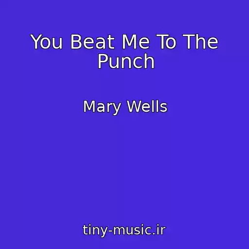 کاور آهنگ You Beat Me To The Punch از Mary Wells