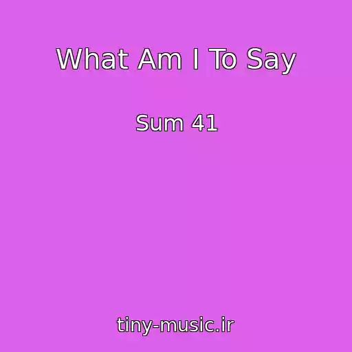 کاور آهنگ What Am I To Say از Sum 41