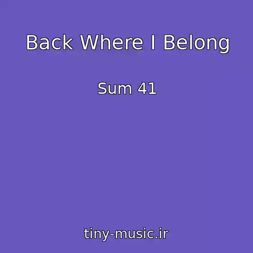 کاور آهنگ Back Where I Belong از Sum 41