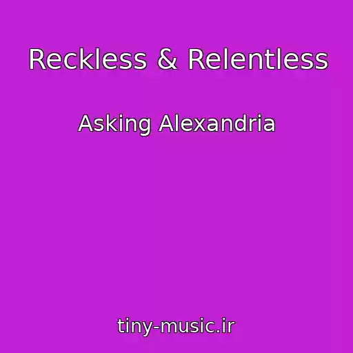 کاور آهنگ Reckless & Relentless از Asking Alexandria