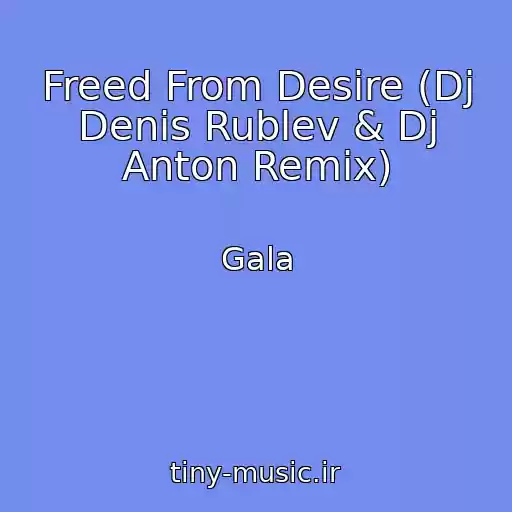 کاور آهنگ Freed From Desire (Dj Denis Rublev & Dj Anton Remix) از Gala