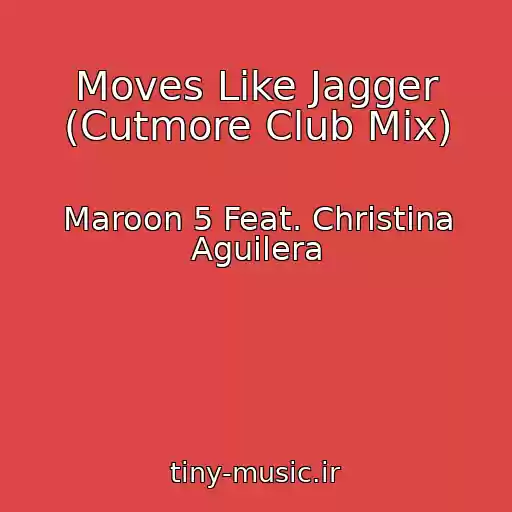 کاور آهنگ Moves Like Jagger (Cutmore Club Mix) از Maroon 5 Feat. Christina Aguilera