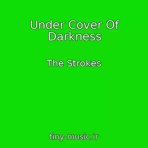 کاور آهنگ Under Cover Of Darkness از The Strokes