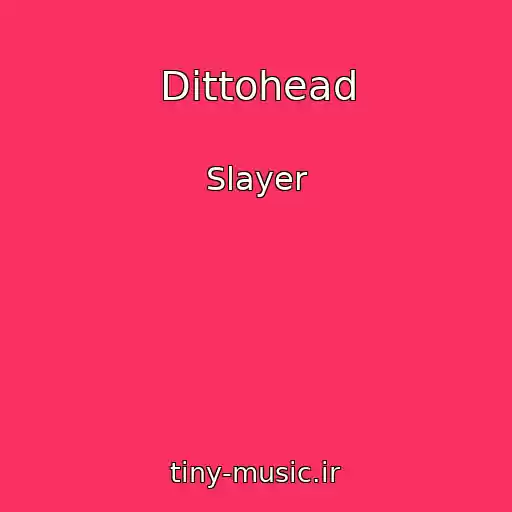 کاور آهنگ Dittohead از Slayer