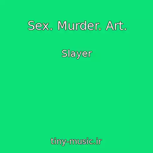 کاور آهنگ Sex. Murder. Art. از Slayer