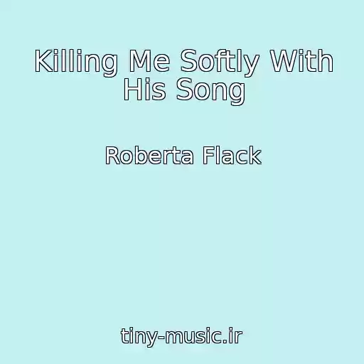 کاور آهنگ Killing Me Softly With His Song از Roberta Flack