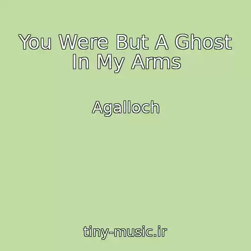 کاور آهنگ You Were But A Ghost In My Arms از Agalloch