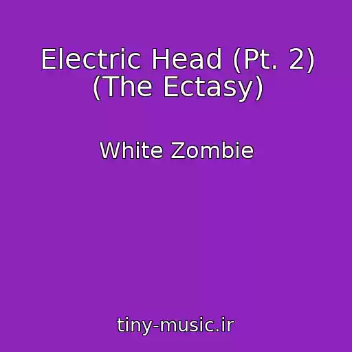 کاور آهنگ Electric Head (Pt. 2) (The Ectasy) از White Zombie