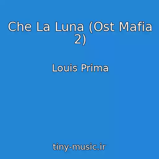 کاور آهنگ Che La Luna (Ost Mafia 2) از Louis Prima