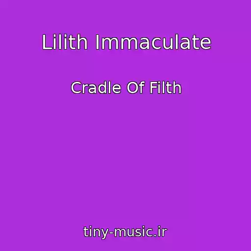 کاور آهنگ Lilith Immaculate از Cradle Of Filth