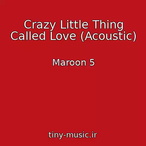 کاور آهنگ Crazy Little Thing Called Love (Acoustic) از Maroon 5