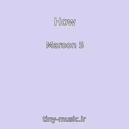 کاور آهنگ How از Maroon 5