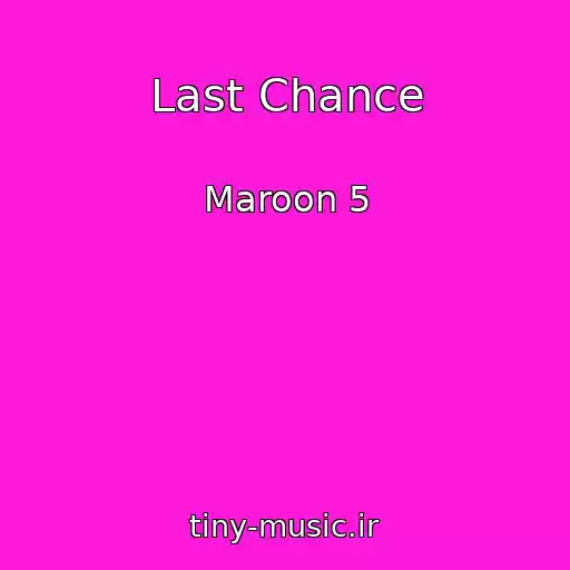 کاور آهنگ Last Chance از Maroon 5