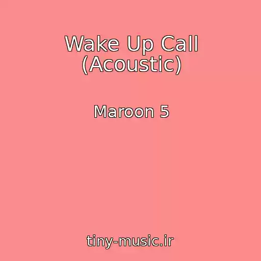 کاور آهنگ Wake Up Call (Acoustic) از Maroon 5