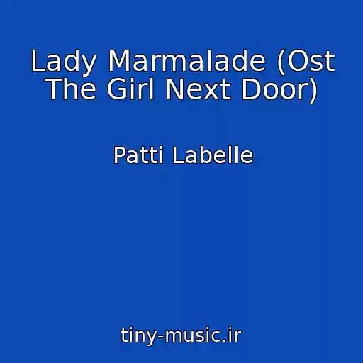 کاور آهنگ Lady Marmalade (Ost The Girl Next Door) از Patti Labelle