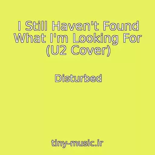 کاور آهنگ I Still Haven't Found What I'm Looking For (U2 Cover) از Disturbed