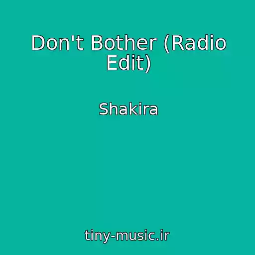 کاور آهنگ Don't Bother (Radio Edit) از Shakira