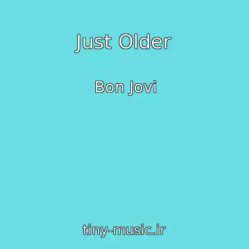 کاور آهنگ Just Older از Bon Jovi