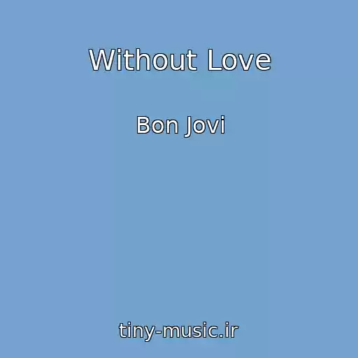 کاور آهنگ Without Love از Bon Jovi