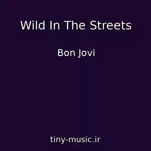 کاور آهنگ Wild In The Streets از Bon Jovi