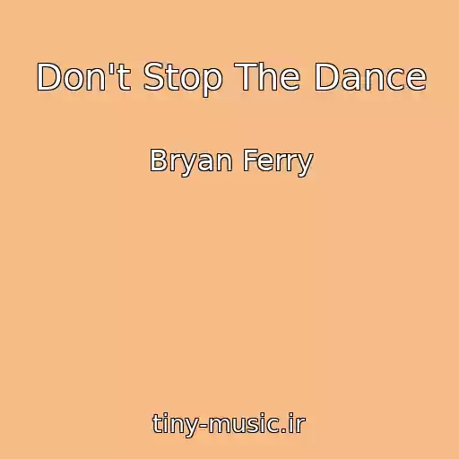 کاور آهنگ Don't Stop The Dance از Bryan Ferry