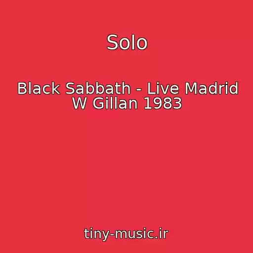 کاور آهنگ Solo از Black Sabbath - Live Madrid W Gillan 1983