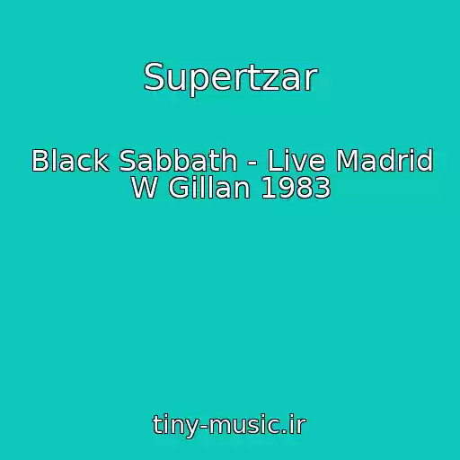 کاور آهنگ Supertzar از Black Sabbath - Live Madrid W Gillan 1983