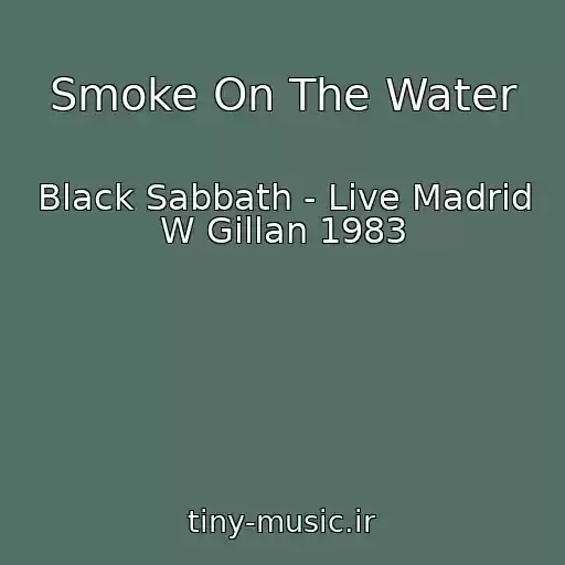 کاور آهنگ Smoke On The Water از Black Sabbath - Live Madrid W Gillan 1983