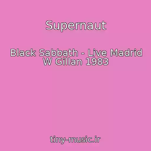 کاور آهنگ Supernaut از Black Sabbath - Live Madrid W Gillan 1983