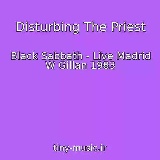 کاور آهنگ Disturbing The Priest از Black Sabbath - Live Madrid W Gillan 1983