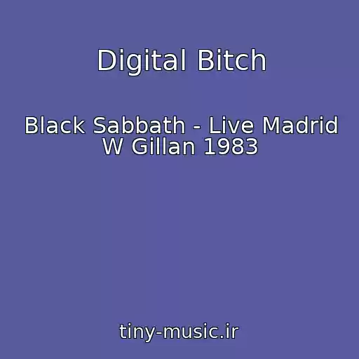 کاور آهنگ Digital Bitch از Black Sabbath - Live Madrid W Gillan 1983
