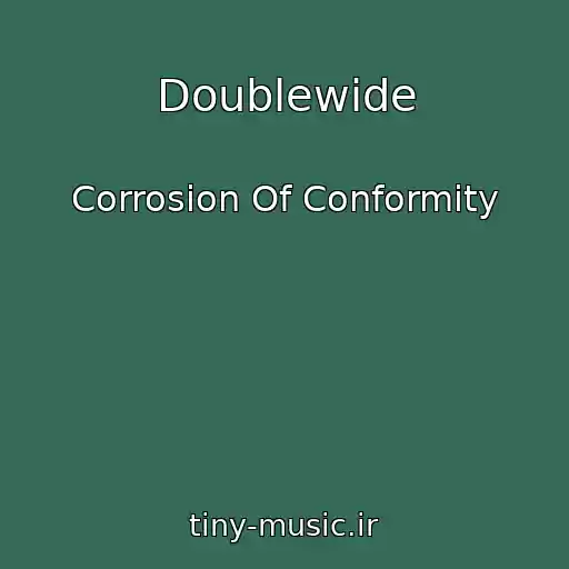 کاور آهنگ Doublewide از Corrosion Of Conformity