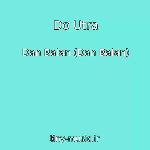 کاور آهنگ Do Utra از Dan Balan (Dan Balan)