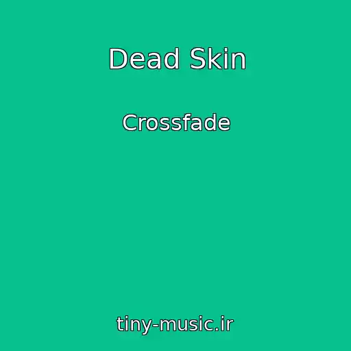 کاور آهنگ Dead Skin از Crossfade