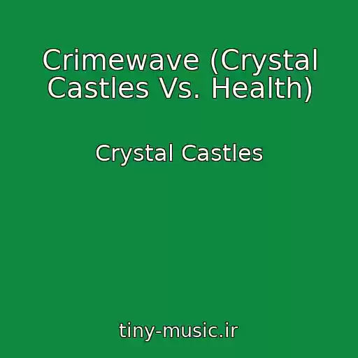 کاور آهنگ Crimewave (Crystal Castles Vs. Health) از Crystal Castles