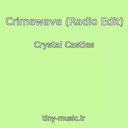 کاور آهنگ Crimewave (Radio Edit) از Crystal Castles