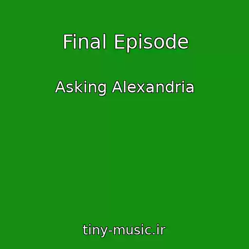 کاور آهنگ Final Episode از Asking Alexandria