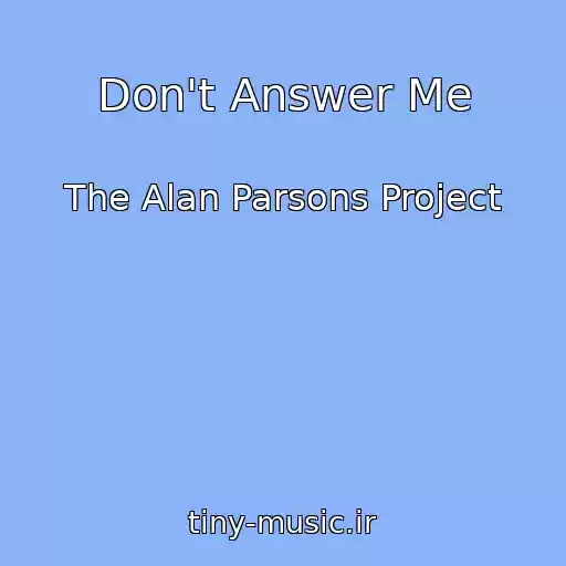 کاور آهنگ Don't Answer Me از The Alan Parsons Project