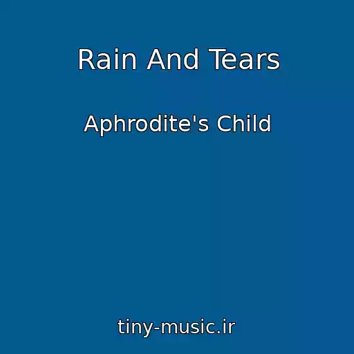 کاور آهنگ Rain And Tears از Aphrodite's Child