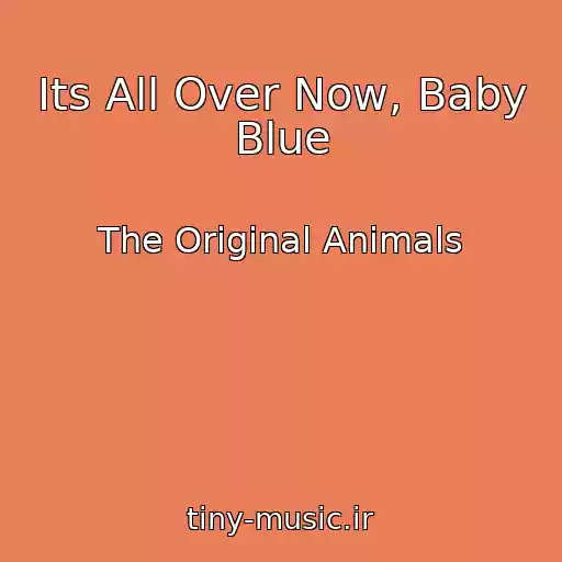کاور آهنگ Its All Over Now, Baby Blue از The Original Animals