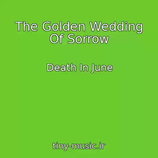 کاور آهنگ The Golden Wedding Of Sorrow از Death In June
