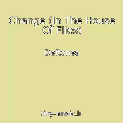 کاور آهنگ Change (In The House Of Flies) از Deftones
