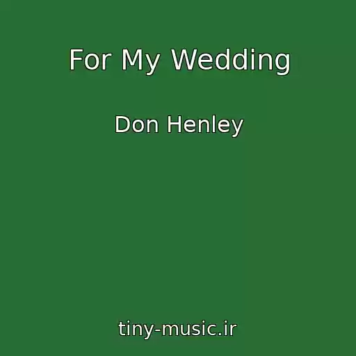 کاور آهنگ For My Wedding از Don Henley