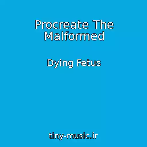 کاور آهنگ Procreate The Malformed از Dying Fetus
