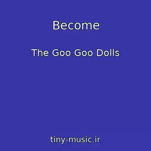 کاور آهنگ Become از The Goo Goo Dolls