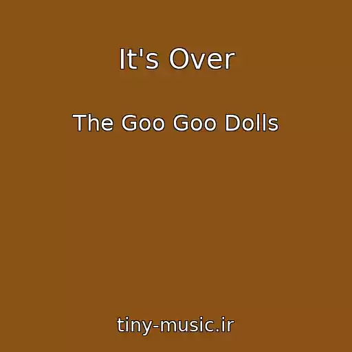 کاور آهنگ It's Over از The Goo Goo Dolls